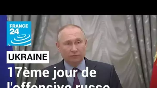 17ème jour de l'offensive russe: Les enjeux stratégiques immédiats de Poutine • FRANCE 24