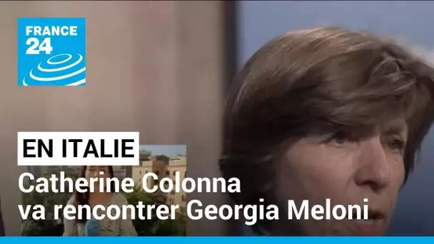 Catherine Colonna attendue en Italie : la ministre française va rencontrer Georgia Meloni