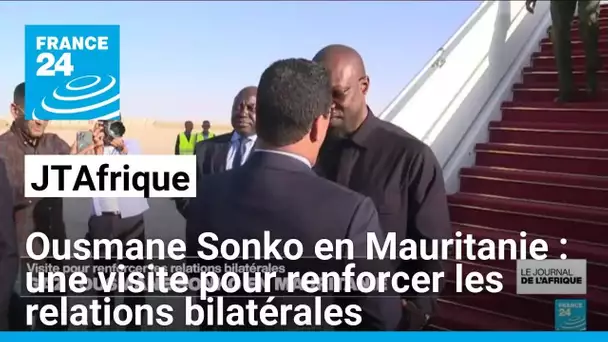 Ousmane Sonko en Mauritanie : une visite pour renforcer les relations bilatérales • FRANCE 24