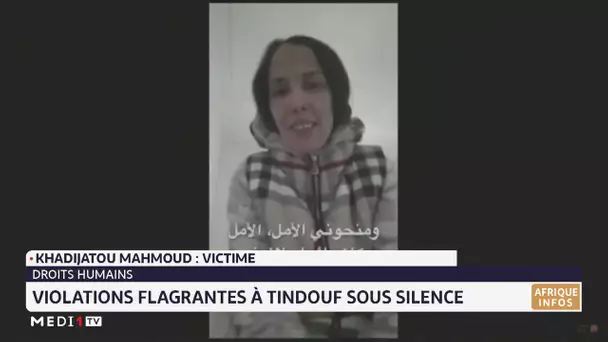 Khadijatou Mahmoud : violations flagrantes à Tindouf sous silence