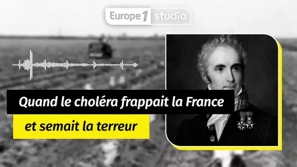 AU COEUR DE L'HISTOIRE - Quand le choléra frappait la France et semait la terreur