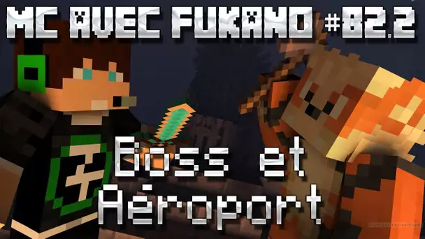 MC avec Fukano #82.2 : Boss et Aéroport