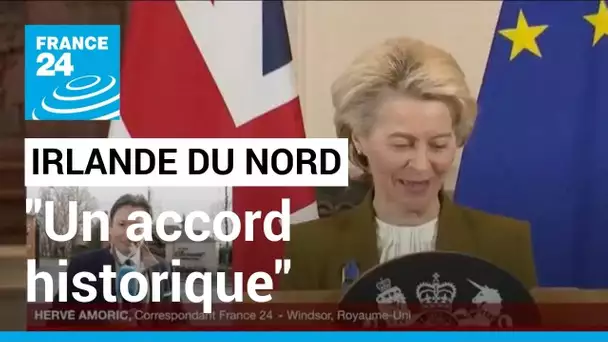 Protocole Nord-irlandais : "l'accord bénéficiera à tout le monde" selon Ursula Von der Leyen