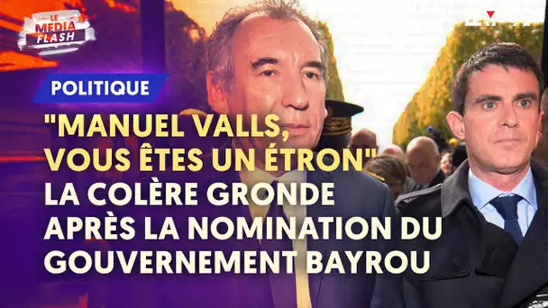 "VALLS, VOUS ÊTES UN ÉTRON" LA COLÈRE GRONDE APRÈS LA NOMINATION DU GOUVERNEMENT BAYROU