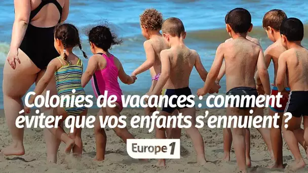 Quelques astuces pour éviter que vos enfants ne s’ennuient en colonies de vacances