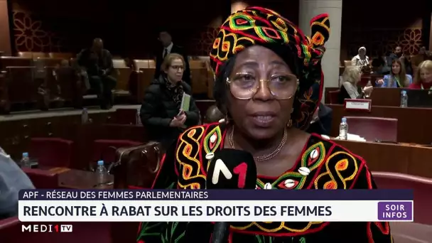 APF-Réseau des femmes parlementaires : rencontre à Rabat sur les droits des femmes