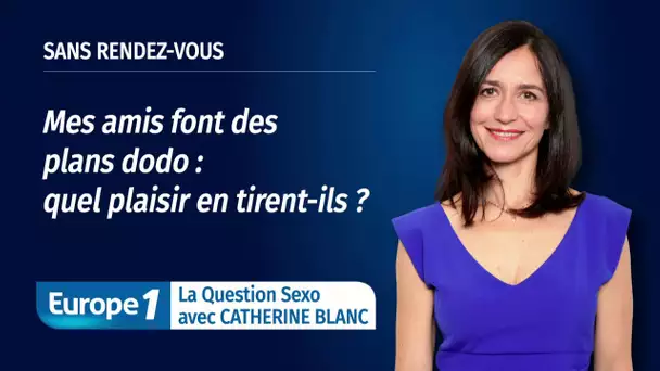 LA QUESTION SEXO - Pourquoi les jeunes ont-ils des "plans dodo" ?