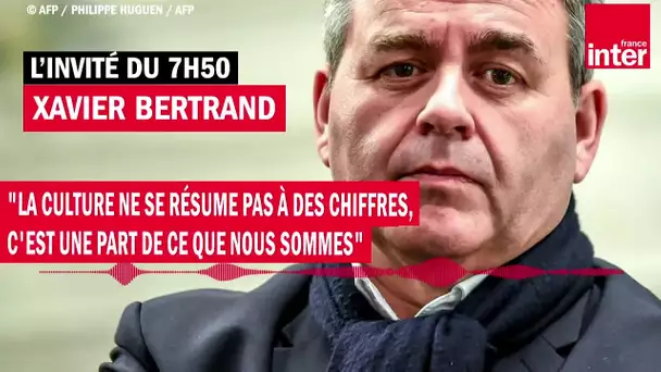 Xavier Bertrand : "La culture ne se résume pas à des chiffres, c'est une part de ce que nous sommes"