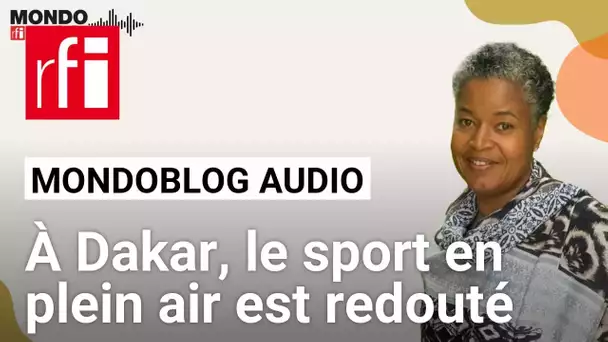 À Dakar, faire du sport à l'extérieur n'est pas si évident • Mondoblog Audio • RFI