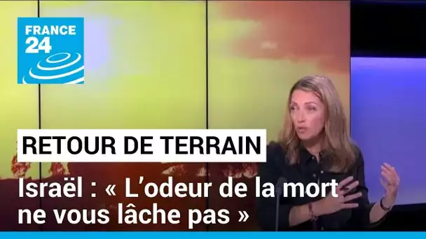 Retour de mission en Israël : "l'odeur de la mort et le temps qui s'arrête" • FRANCE 24