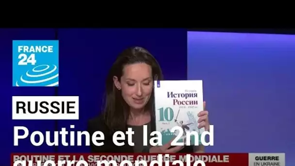 V. Poutine et la Seconde guerre mondiale : une obsession au service du pouvoir • FRANCE 24