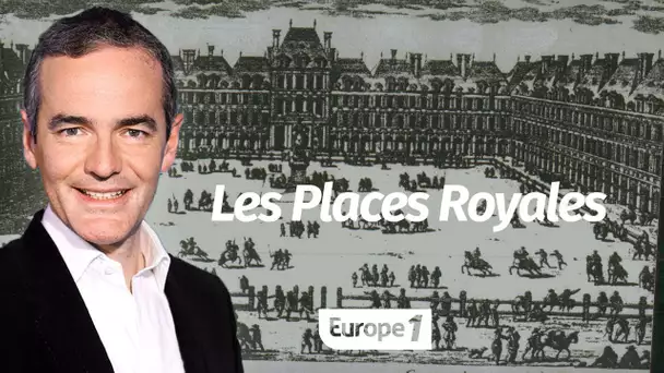 Au coeur de l'histoire: Les Places Royales (Franck Ferrand)