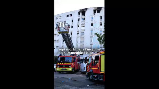 Sept morts dans l'incendie d'un immeuble à Nice.
