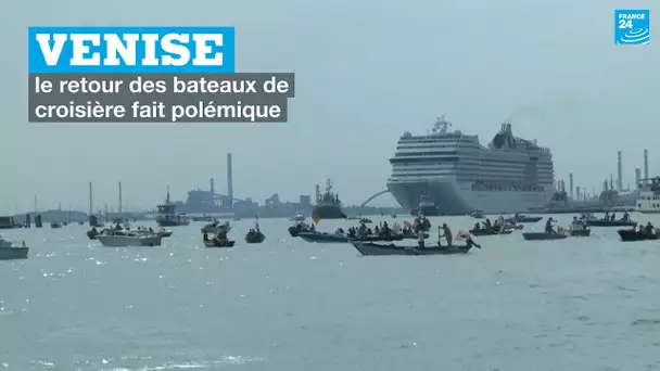 Venise : le retour des bateaux de croisière fait polémique