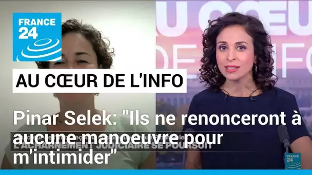 Pinar Selek: "Ils ne renonceront à aucune manoeuvre pour m'intimider" • FRANCE 24