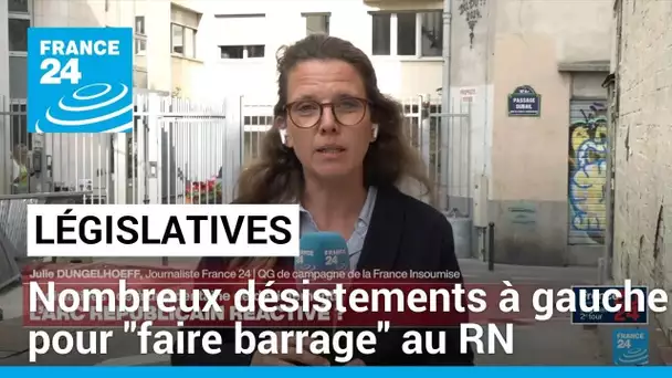 Législatives : de nombreux désistements à gauche pour "faire barrage" au RN • FRANCE 24