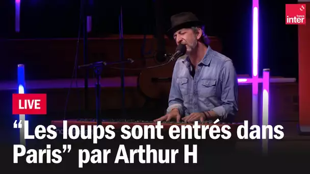 "Les loups sont entrés dans Paris" par Arthur H