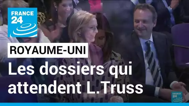 Royaume-Uni : inflation, crise énergétique...les dossiers qui attendent Liz Truss • FRANCE 24