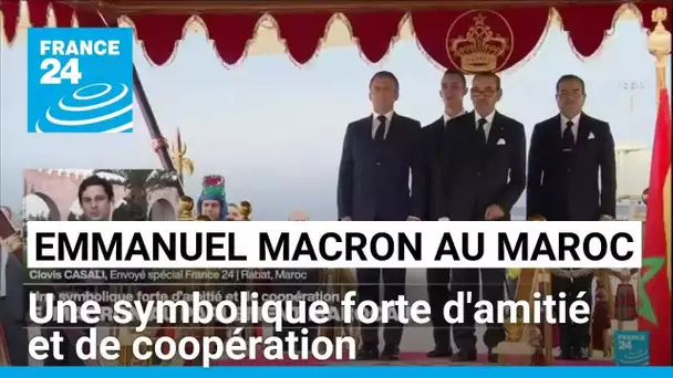 Emmanuel Macron au Maroc : une symbolique forte d'amitié et de coopération • FRANCE 24