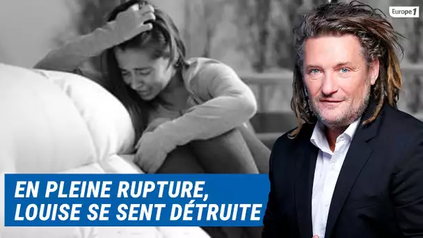 Olivier Delacroix (Libre antenne) - En pleine rupture sentimentale, Louise se sent détruite