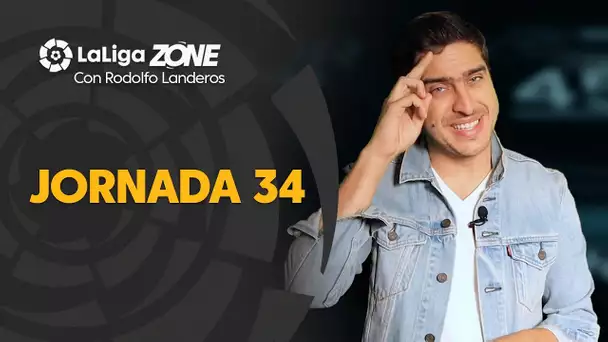 LaLiga Zone con Rodolfo Landeros: Jornada 34