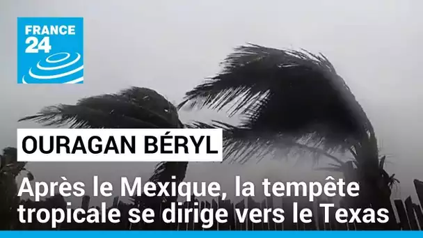 La tempête tropicale Béryl se dirige vers le Texas après le Mexique • FRANCE 24