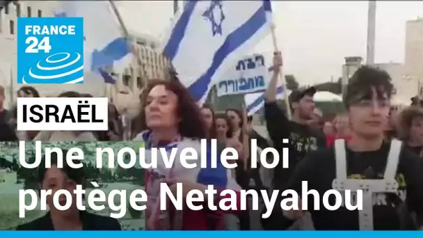 Israël : une nouvelle loi protège Benjamin Netanyahou • FRANCE 24