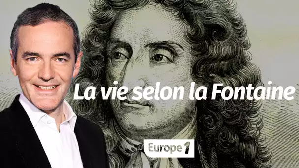 Au cœur de l'Histoire: La vie selon la Fontaine (Franck Ferrand)