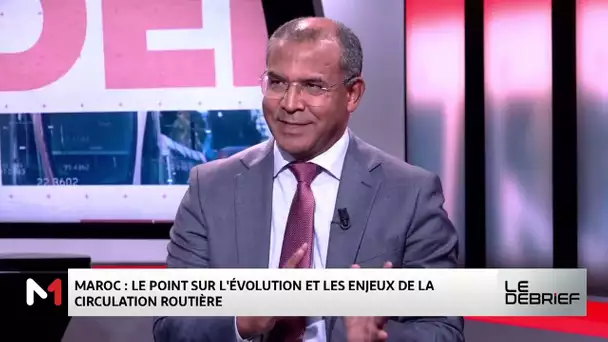 #LeDébrief.. Sécurité routière au Maroc. Le décryptage Benacer Boulaajoul