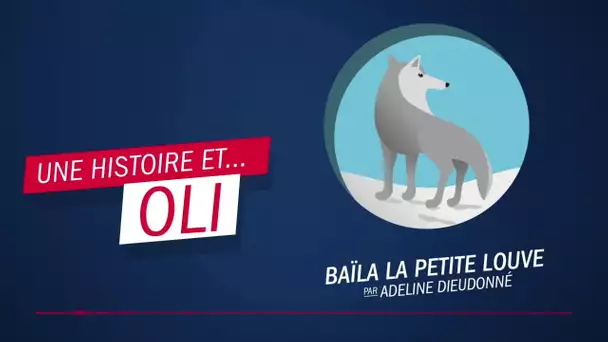 "Baïla, la petite Louve" par Adeline Dieudonné - Une histoire et ... Oli !