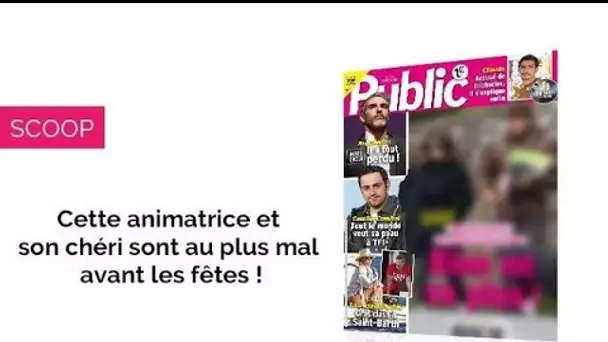 Magazine Public – Cette animatrice et son chéri sont au plus mal avant les fêtes !