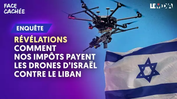 RÉVÉLATIONS : COMMENT NOS IMPÔTS FINANCENT DES DRONES POUR L'ARMÉE ISRAÉLIENNE