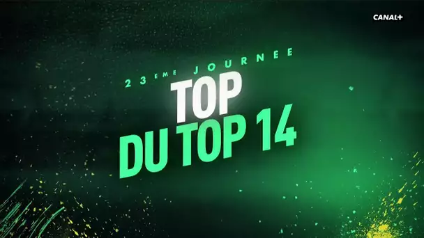 Le TOP du TOP 14 - 23ème journée