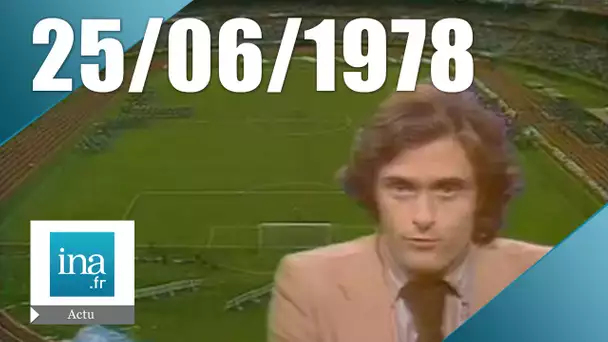20h Antenne 2 du 25 juin 1978 - Finale de la Coupe du Monde de football | Archive INA