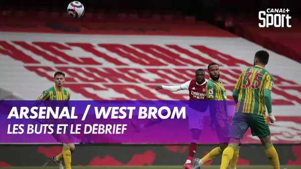 Les buts et le débrief de Arsenal / West Bromwich Albion