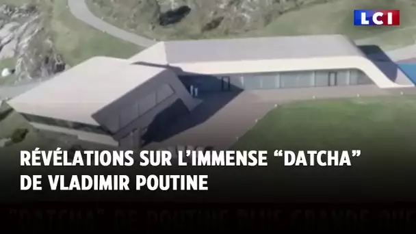 Révélations sur l'immense "Datcha" de Vladimir Poutine