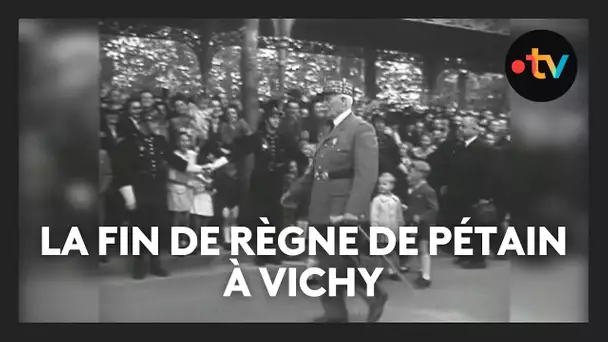 80 ans de la Libération. La fin du règne de Pétain à Vichy