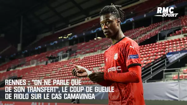 Rennes : "On ne parle que de son transfert", le coup de gueule de Riolo sur le cas Camavinga