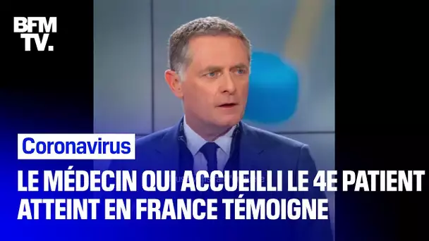 Le médecin qui a accueilli aux urgences le 4e patient atteint du coronavirus en France témoigne