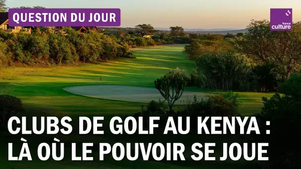 Les clubs de golf au Kenya : quand le pouvoir se joue sur le green