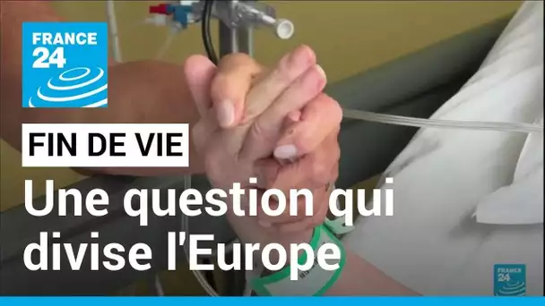 La fin de vie : une question qui divise l'Europe • FRANCE 24