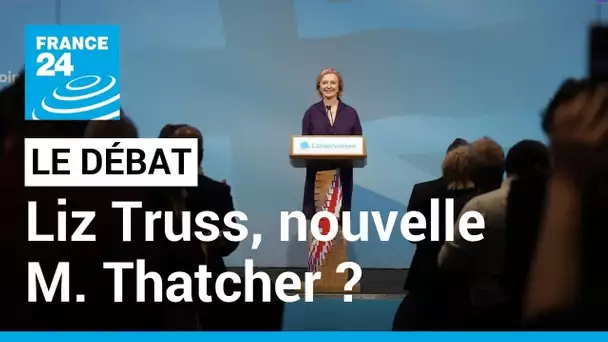 LE DÉBAT - Liz Truss, nouvelle M. Tchatcher ? L’ancienne cheffe de la diplomatie remplace B. Johnson