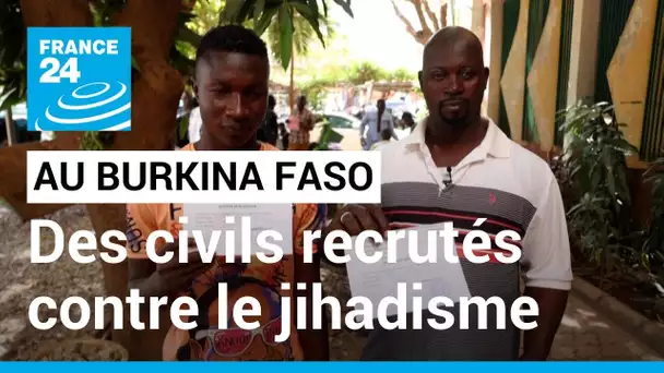 Burkina Faso : recruter des civils pour lutter contre les jihadistes • FRANCE 24