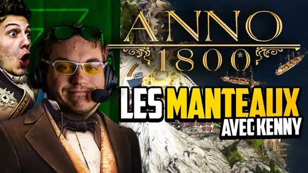 Anno 1800 #23 (ft. Kenny) : Les manteaux