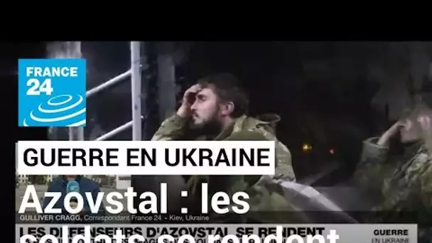 Guerre en Ukraine : les défenseurs d'Azovstal ont reçu l'ordre de Kiev d'arrêter de combattre