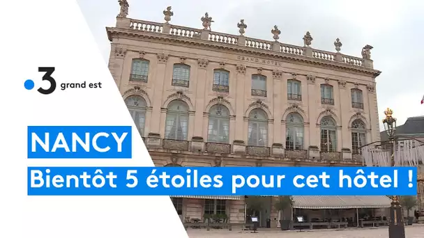 Nancy : le Grand Hôtel de la Reine place Stanislas va obtenir 5 étoiles