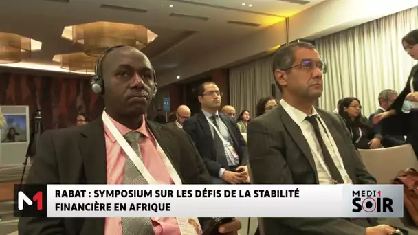 Rabat : symposium sur les défis de la stabilité financière en Afrique