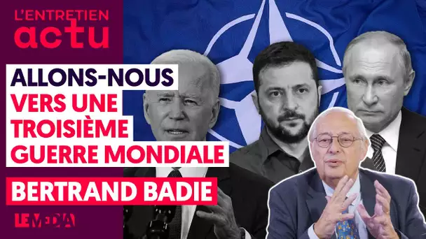 ALLONS-NOUS VERS UNE TROISIÈME GUERRE MONDIALE ? - BERTRAND BADIE