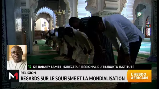 #LHebdoAfricain / Regards sur le soufisme et la mondialisation avec Bakary Sambe