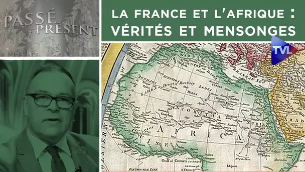 La France et l'Afrique : vérités et mensonges - Passé-Présent n°299 - TVL